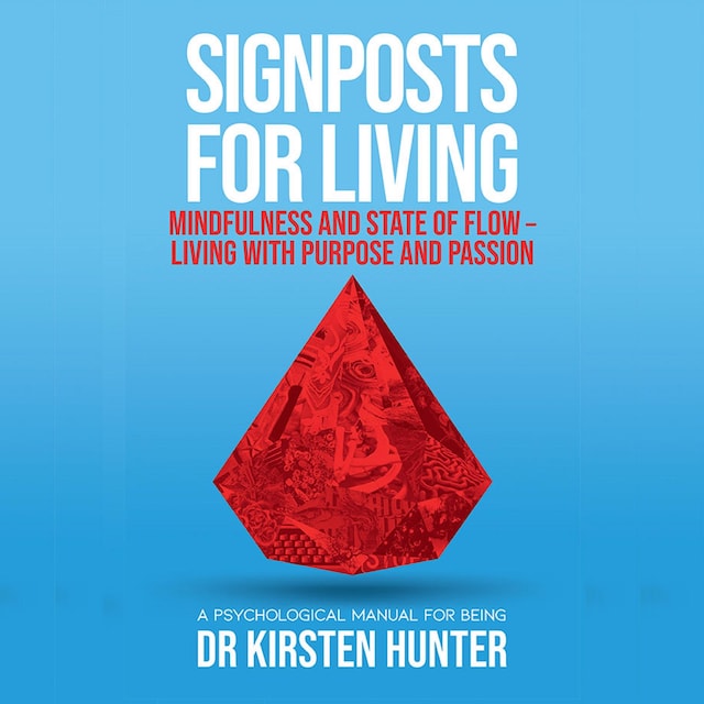 Signposts for Living - A Psychological Manual for Being - Book 3: Mindfulness and state of flow