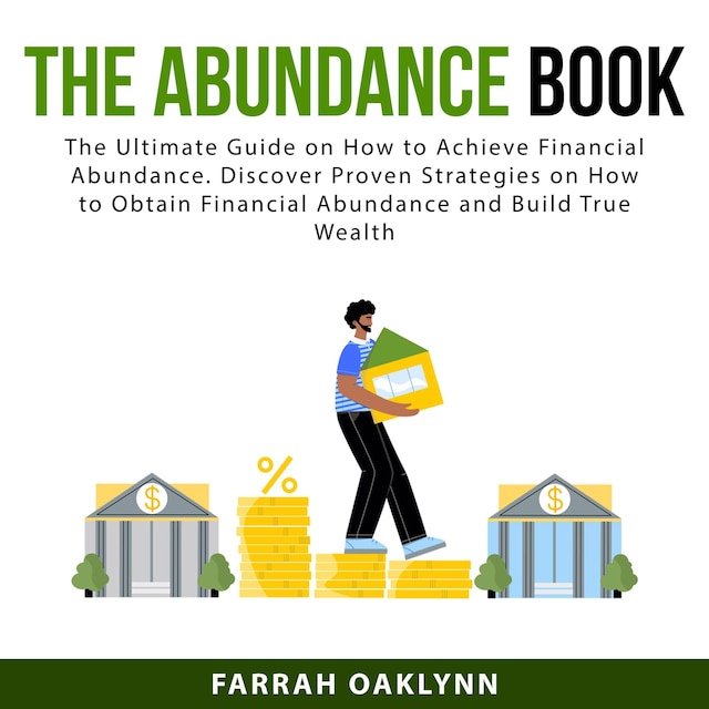 Book cover for The Abundance Book: The Ultimate Guide on How to Achieve Financial Abundance. Discover Proven Strategies on How to Obtain Financial Abundance and Build True Wealth