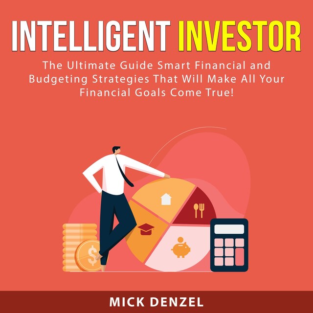 Boekomslag van Intelligent Investor: The Ultimate Guide Smart Financial and Budgeting Strategies That Will Make All Your Financial Goals Come True!