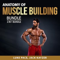 Anatomy of Muscle building Bundle, 2 in 1 Bundle: Building Muscles and Bulking up