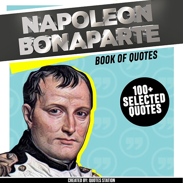 Boekomslag van Napoleon Bonaparte: Book Of Quotes (+100 Selected Quotes)