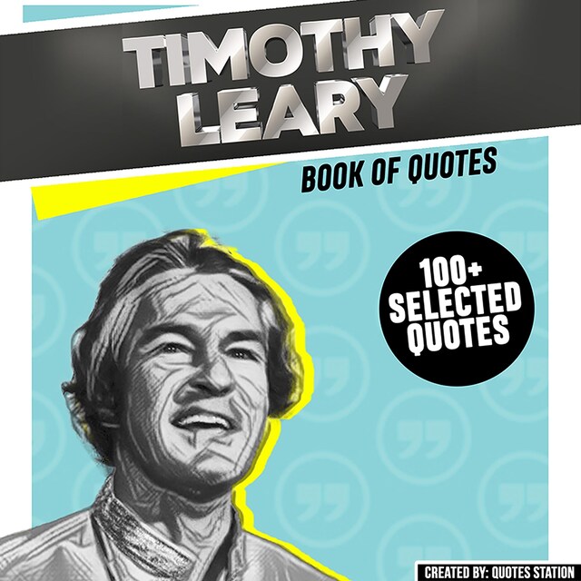 Boekomslag van Timothy Leary: Book Of Quotes (100+ Selected Quotes)