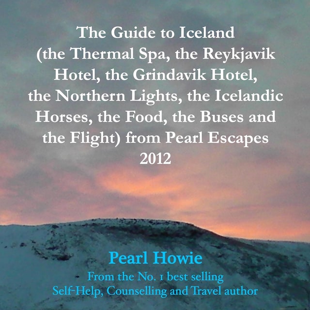 Boekomslag van The Guide to Iceland (the Thermal Spa, the Reykjavik Hotel, the Grindavik Hotel, the Northern Lights, the Icelandic Horses, the Food, the Buses and the Flight) from Pearl Escapes 2012