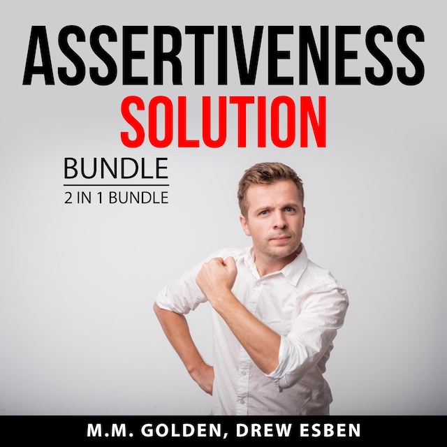 Buchcover für Assertiveness Solution Bundle, 2 in 1 Bundle: Art of Everyday Assertiveness and Assertiveness Training