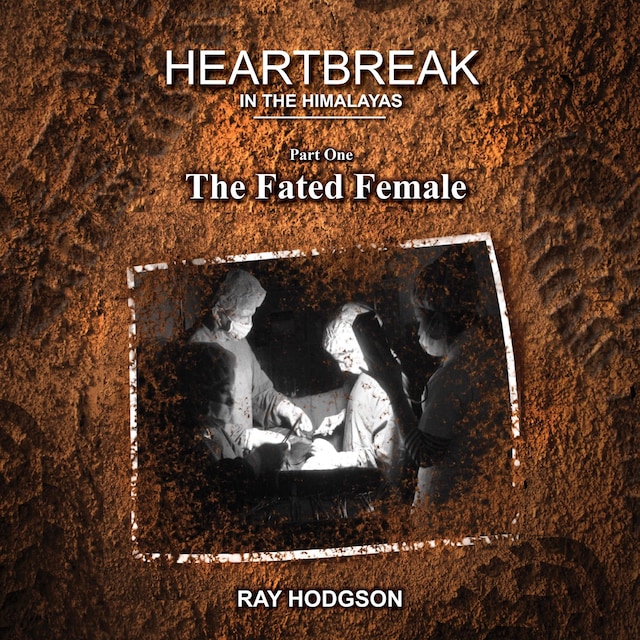 Book cover for Heartbreak in the Himalayas: Part One – The Fated Female