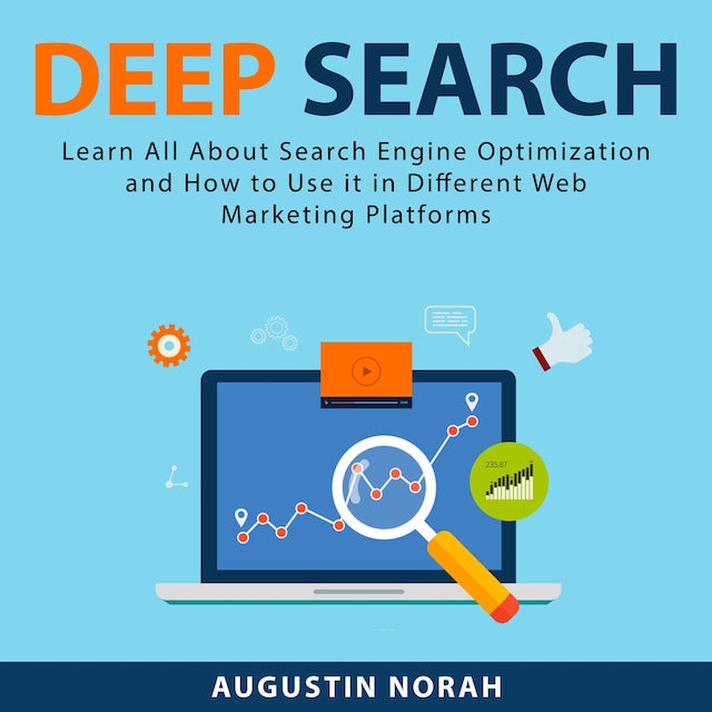 Bokomslag för Deep Search: Learn All About Search Engine Optimization and How to Use it in Different Web Marketing Platforms