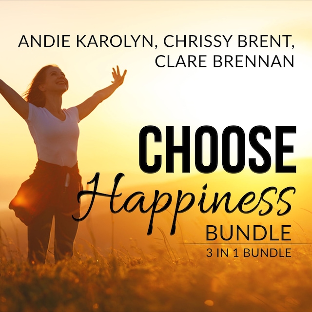 Couverture de livre pour Choose Happiness Bundle: 3 in 1 Bundle, The Happiness Plan, The Happiness Advantage, and How Happiness Happens