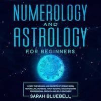Numerology and Astrology for Beginners