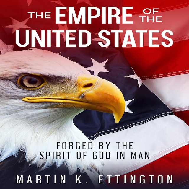 Book cover for The Empire of the United States: Forged by the Spirit of God in Man
