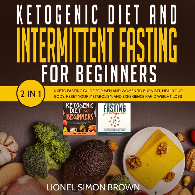 Kirjankansi teokselle Ketogenic Diet and Intermittent Fasting for Beginners  2 In 1