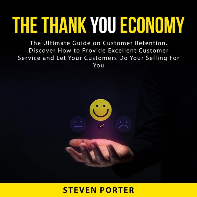 Buchcover für The Thank You Economy: The Ultimate Guide on Customer Retention. Discover How to Provide Excellent Customer Service and Let Your Customers Do Your Selling For You