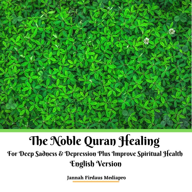 Kirjankansi teokselle The Noble Quran Healing For Deep Sadness & Depression Plus Improve Spiritual Health English Version