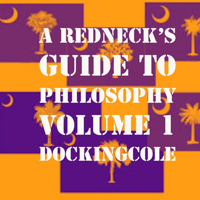 Boekomslag van A RedNeck's Guide to Philosophy Volume 1