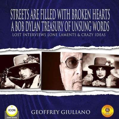 Street Are Filled With Broken Hearts - A Bob Dylan Treasury Of Unsung Words - Lost Interviews Lone Laments & Crazy Ideas