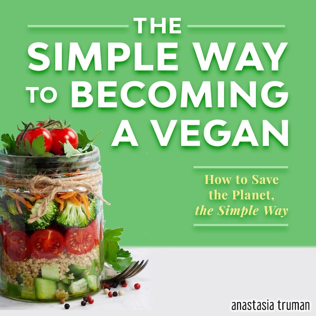 Couverture de livre pour The Simple Way to Becoming a Vegan