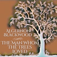 The Man Whom The Trees Loved