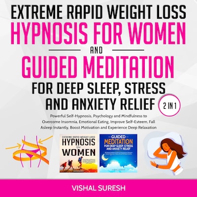 Extreme Rapid Weight Loss Hypnosis for Women and Guided Meditation for Deep Sleep, Stress and Anxiety Relief 2 in 1