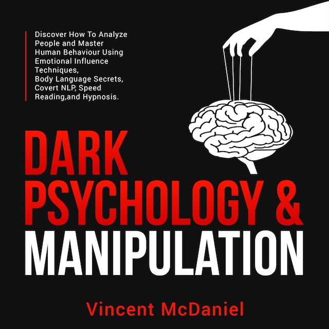 Copertina del libro per Dark Psychology & Manipulation: Discover How To Analyze People and Master Human Behaviour Using Emotional Influence Techniques, Body Language Secrets, Covert NLP, Speed Reading, and Hypnosis.