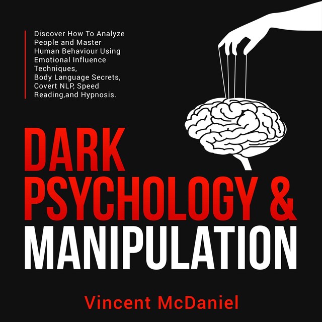 Copertina del libro per Dark Psychology & Manipulation: Discover How To Analyze People and Master Human Behaviour Using Emotional Influence Techniques, Body Language Secrets, Covert NLP, Speed Reading, and Hypnosis.