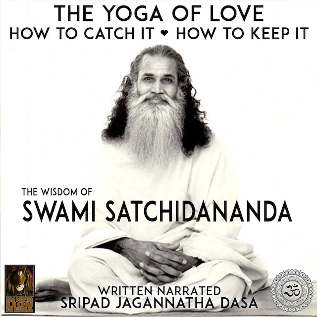 Book cover for The Yoga Of Love How To Catch It How To Keep It - The Wisdom Of Swami Satchidananda