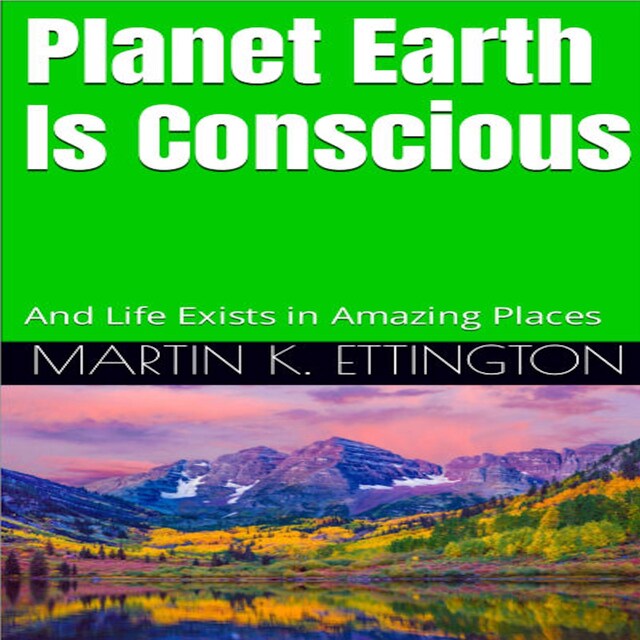Planet Earth Is Conscious