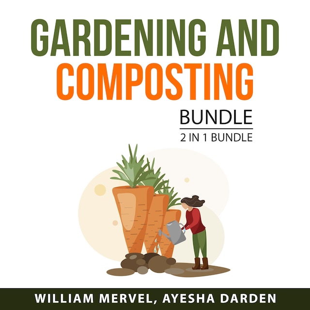 Boekomslag van Gardening and Composting Bundle, 2 in 1 Bundle: Compost Everything and Mind on Plants