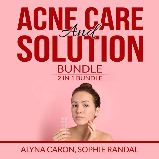 Portada de libro para Acne Care and Solution Bundle: 2 in 1 Bundle, Acne Solution and The Hidden Cause of Acne