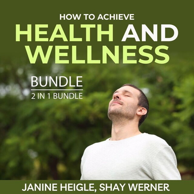 Couverture de livre pour How to Achieve Health and Wellness Bundle, 2 in 1 Bundle