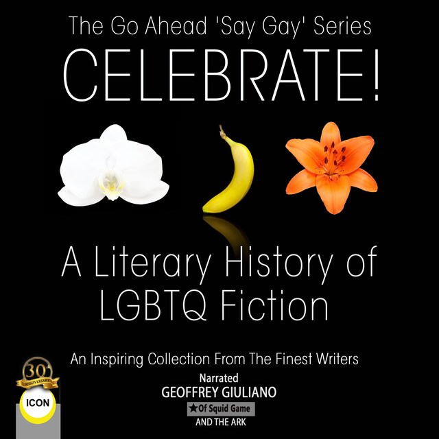 Kirjankansi teokselle The Go Ahead 'Say Gay' Series Celebrate! - A Literary History of LGBTQ Fiction