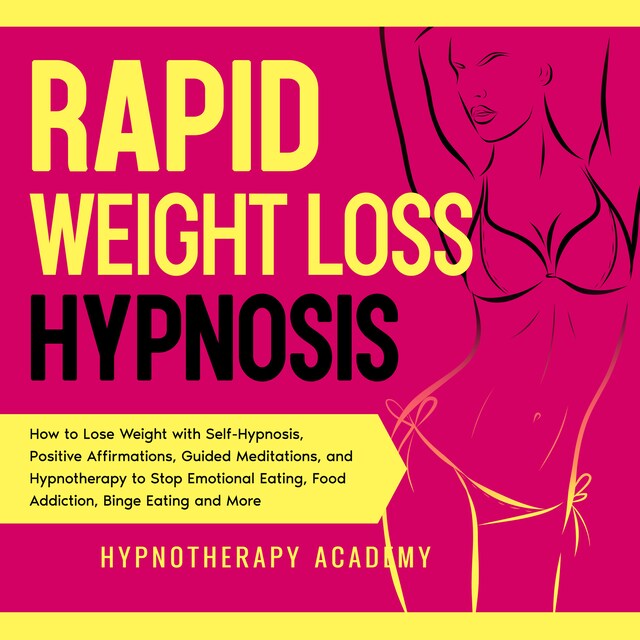 Portada de libro para Rapid Weight Loss Hypnosis: How to Lose Weight with Self-Hypnosis, Positive Affirmations, Guided Meditations, and Hypnotherapy to Stop Emotional Eating, Food Addiction, Binge Eating and More