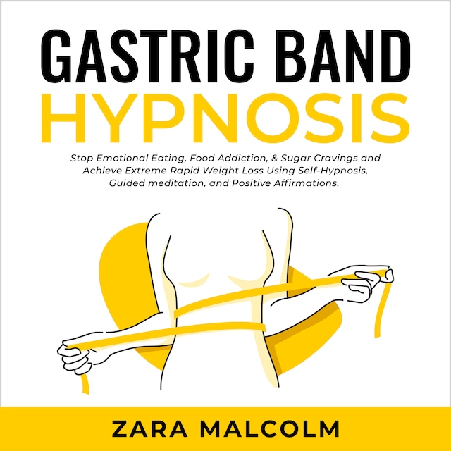 Buchcover für Gastric Band Hypnosis: Stop Emotional Eating, Food Addiction, & Sugar Cravings and Achieve Extreme Rapid Weight Loss Using Self-Hypnosis, Guided Meditation, and Positive Affirmations.