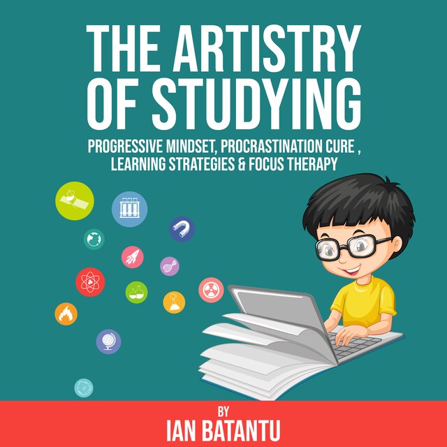 Kirjankansi teokselle The Artistry Of Studying - Progressive Mindset, Procrastination Cure, Learning Strategies & Focus Therapy