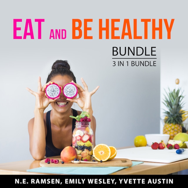 Book cover for Eat and Be Healthy Bundle, 3 in 1 Bundle