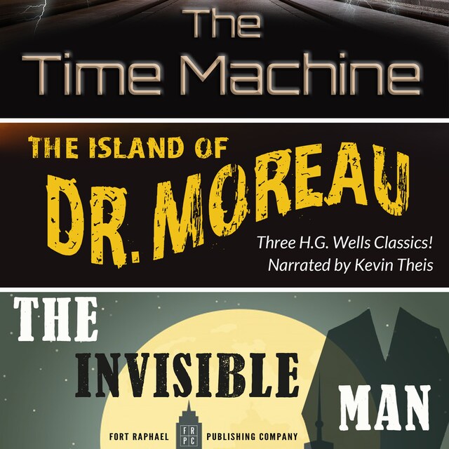 Bogomslag for The Time Machine, The Island of Dr. Moreau, The Invisible Man - Unabridged