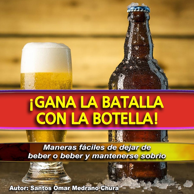 Book cover for ¡Gana La Batalla Con La Botella!