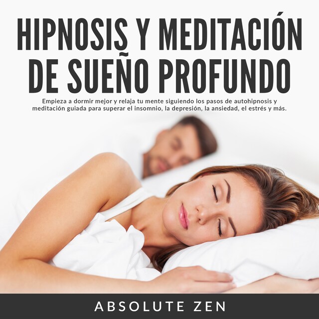 Kirjankansi teokselle Hipnosis y Meditación de Sueño Profundo: Empieza a dormir mejor y relaja tu mente siguiendo los pasos de autohipnosis y meditación guiada para superar el insomnio, la depresión, la ansiedad, el estrés y más.