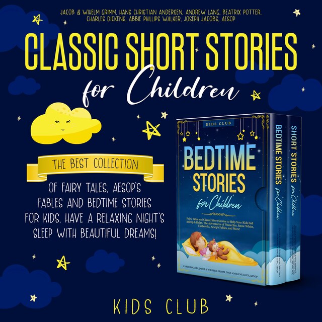 Bokomslag for Classic Short Stories for Children: The Best Collection of Fairy Tales, Aesop's Fables and Bedtime Stories for Kids. Have a Relaxing Night's Sleep with Beautiful Dreams!