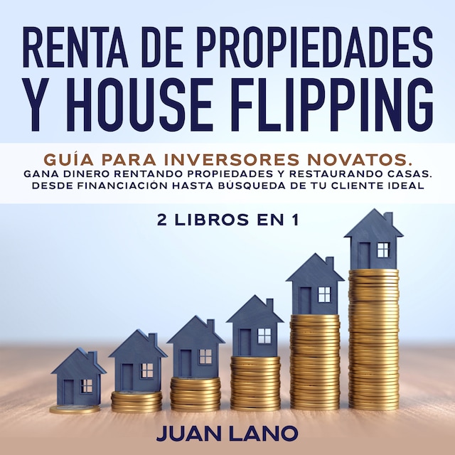 Kirjankansi teokselle Renta de propiedades y house flipping 2 libros en 1