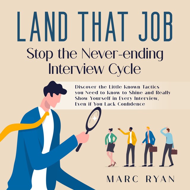 Kirjankansi teokselle Land that Job: Stop the Never-ending Interview Cycle