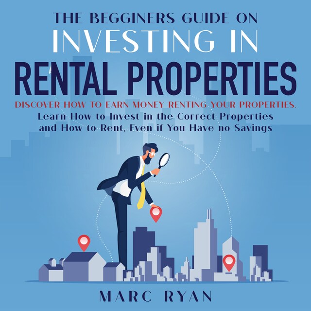 Boekomslag van The Beginners Guide on Investing in Rental Properties: Discover How to Earn Money Renting Your Properties