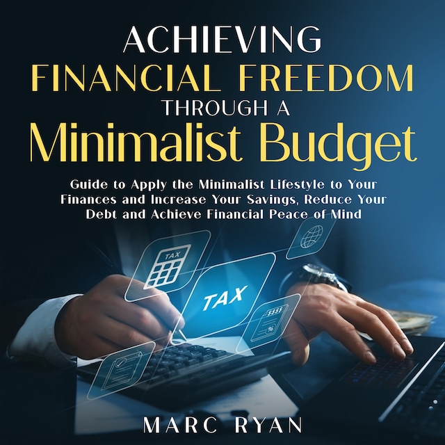Okładka książki dla Achieving Financial Freedom Through a Minimalist Budget