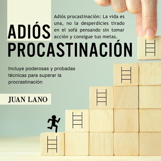 Book cover for Adiós procrastinación: La vida es una, no la desperdicies tirado en el sofá pensando sin tomar acción y consigue tus metas