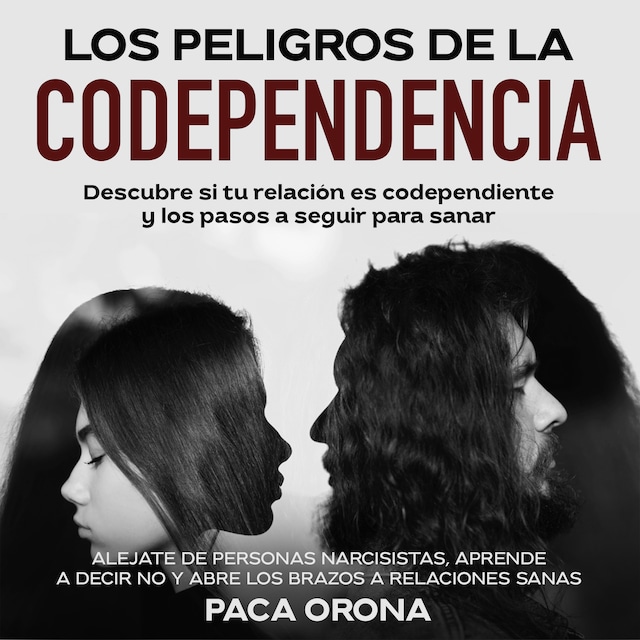 Book cover for Los peligros de la codependencia: Descubre si tu relación es codependiente y los pasos a seguir para sanar