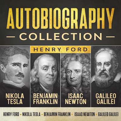 Autobiography Collection: Henry Ford, Nikola Tesla, Benjamin Franklin, Isaac Newton, and Galileo Galilei