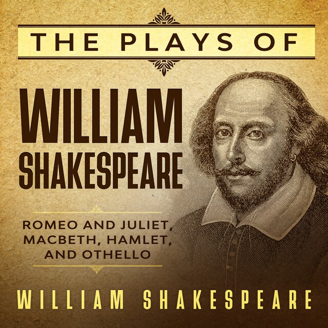 Book cover for The Plays of William Shakespeare: Romeo and Juliet, Macbeth, Hamlet, and Othello