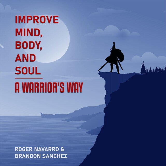 Book cover for Improve Mind, Body, And Soul A Warrior's Way