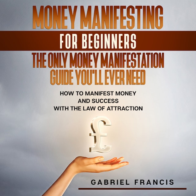 Book cover for Money Manifesting for Beginners: The Only Money Manifestation Guide You'll Ever Need