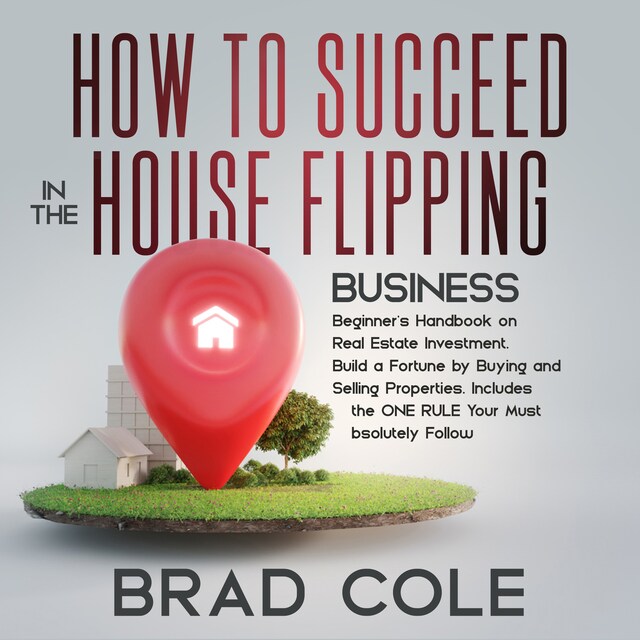 Bokomslag for How to Succeed in the House Flipping Business