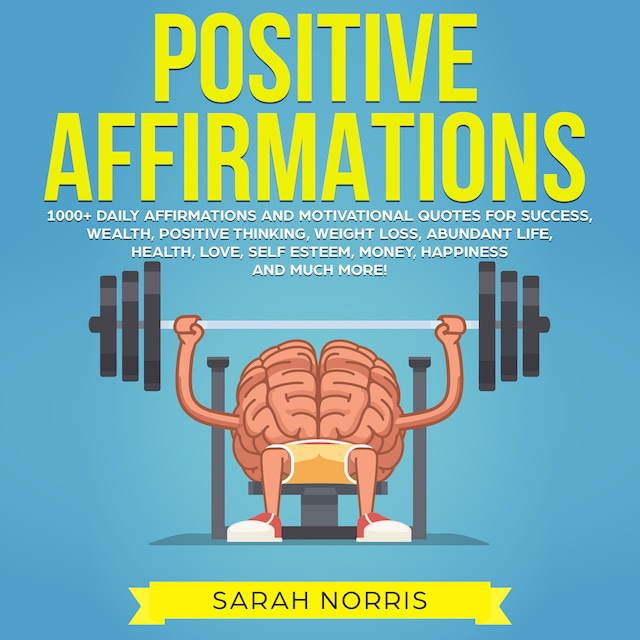 Portada de libro para Positive Affirmations: 1000+ Daily Affirmations and Motivational Quotes for Success, Wealth, Positive Thinking, Weight Loss, Abundant Life, Health, Love, Self Esteem, Money, Happiness and Much More!
