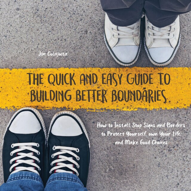 Book cover for The Quick And Easy Guide To Building Better Boundaries